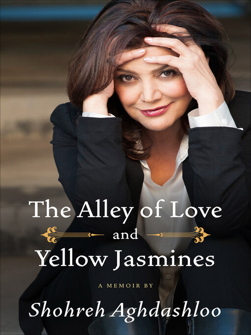 Title details for The Alley of Love and Yellow Jasmines by Shohreh Aghdashloo - Wait list